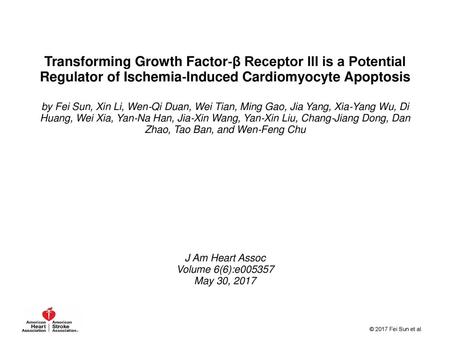 Transforming Growth Factor‐β Receptor III is a Potential Regulator of Ischemia‐Induced Cardiomyocyte Apoptosis by Fei Sun, Xin Li, Wen‐Qi Duan, Wei Tian,