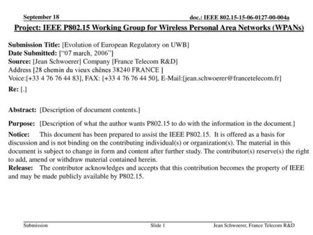September 18 Project: IEEE P802.15 Working Group for Wireless Personal Area Networks (WPANs) Submission Title: [Evolution of European Regulatory on UWB]
