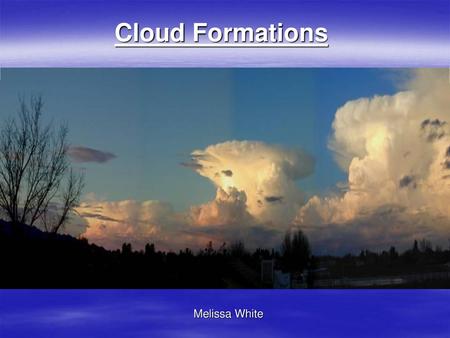 Cloud Formations Melissa White.