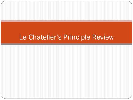 Le Chatelier’s Principle Review