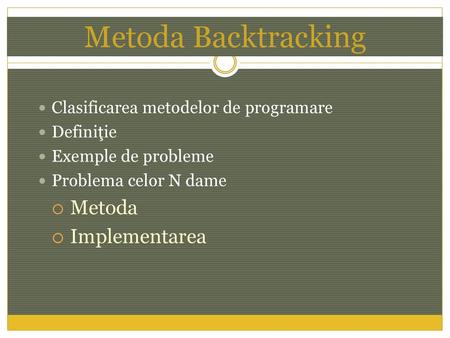 Metoda Backtracking Metoda Implementarea