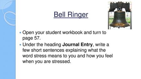 Bell Ringer Open your student workbook and turn to page 57.
