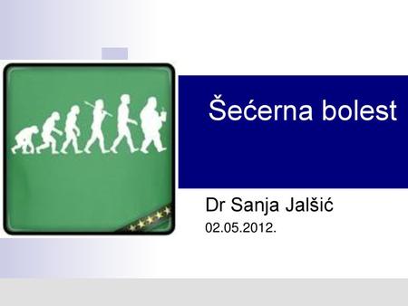 Šećerna bolest Dr Sanja Jalšić 02.05.2012..