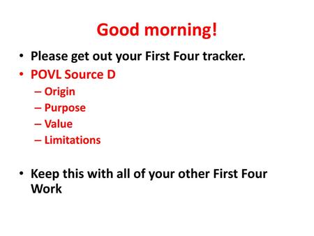 Good morning! Please get out your First Four tracker. POVL Source D