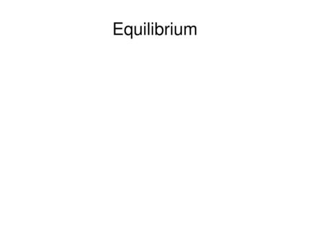 Equilibrium.