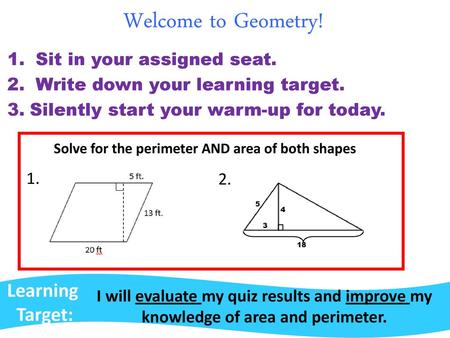 Welcome to Geometry! Welcome to Geometry! Learning Target: