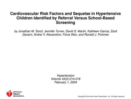 Cardiovascular Risk Factors and Sequelae in Hypertensive Children Identified by Referral Versus School-Based Screening by Jonathan M. Sorof, Jennifer Turner,