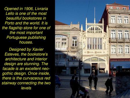 Opened in 1906, Livraria Lello is one of the most beautiful bookstores in Porto and the world. It is the flagship store for one of the most important Portuguese.