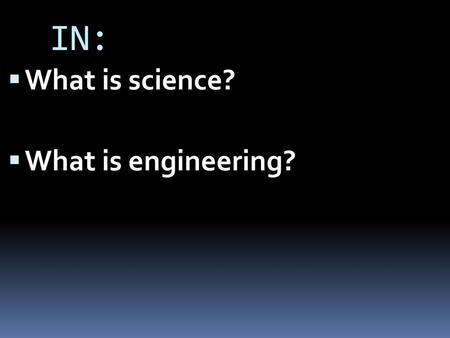 IN: What is science? What is engineering?.