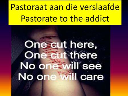 Pastoraat aan die verslaafde Pastorate to the addict
