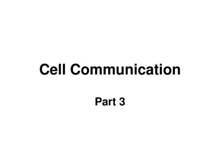 Cell Communication Part 3.