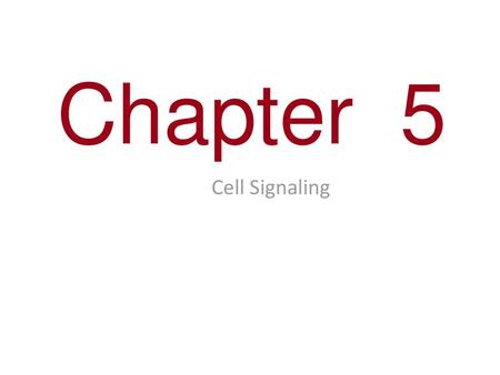 Chapter 5 Cell Signaling.