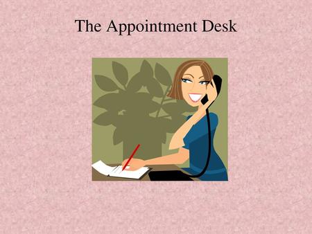The Appointment Desk.