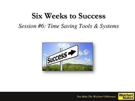 Six Weeks to Success Session #6: Time Saving Tools & Systems