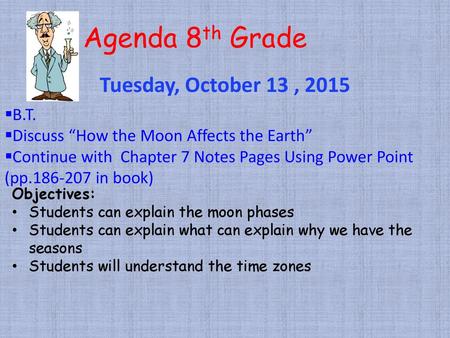 Agenda 8th Grade Tuesday, October 13 , 2015 B.T.