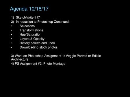 Agenda 10/18/17 Sketch/write #17 Introduction to Photoshop Continued: