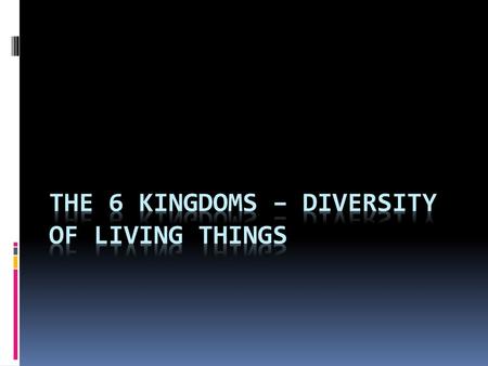 The 6 Kingdoms – Diversity of Living Things