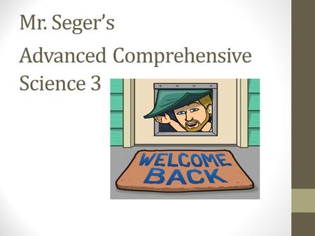 Mr. Seger’s Advanced Comprehensive Science 3