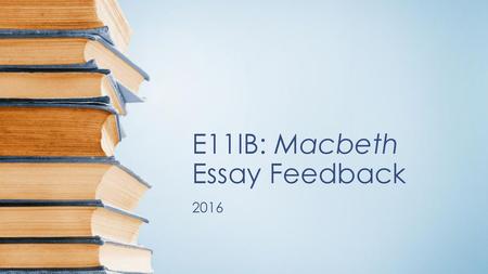 E11IB: Macbeth Essay Feedback