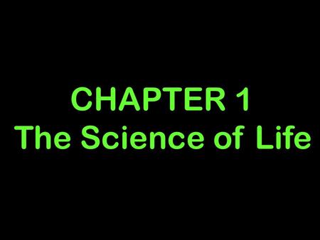 CHAPTER 1 The Science of Life.