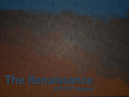 The Renaissance 15th-17th Century