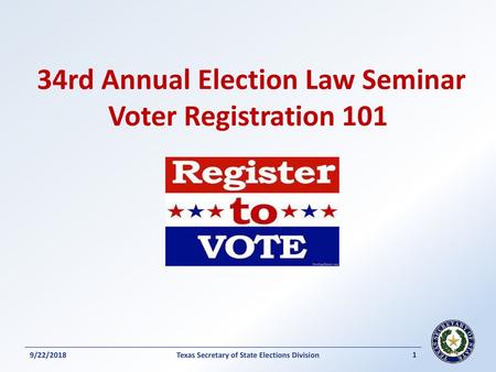 34rd Annual Election Law Seminar Voter Registration 101