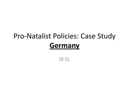 Pro-Natalist Policies: Case Study Germany