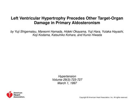 Left Ventricular Hypertrophy Precedes Other Target-Organ Damage in Primary Aldosteronism by Yuji Shigematsu, Mareomi Hamada, Hideki Okayama, Yuji Hara,