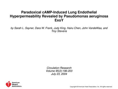 Paradoxical cAMP-Induced Lung Endothelial Hyperpermeability Revealed by Pseudomonas aeruginosa ExoY by Sarah L. Sayner, Dara W. Frank, Judy King, Hairu.