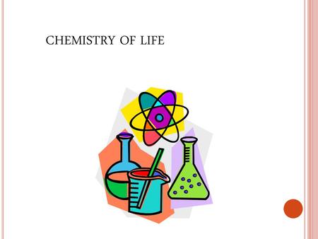 CHEMISTRY OF LIFE.