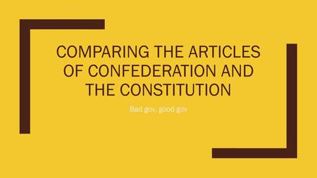 Comparing the Articles of Confederation and the constitution