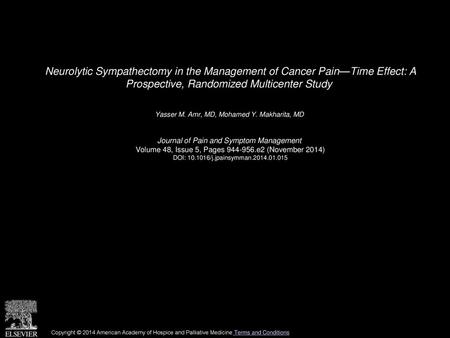 Neurolytic Sympathectomy in the Management of Cancer Pain—Time Effect: A Prospective, Randomized Multicenter Study  Yasser M. Amr, MD, Mohamed Y. Makharita,