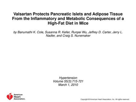Valsartan Protects Pancreatic Islets and Adipose Tissue From the Inflammatory and Metabolic Consequences of a High-Fat Diet in Mice by Banumathi K. Cole,