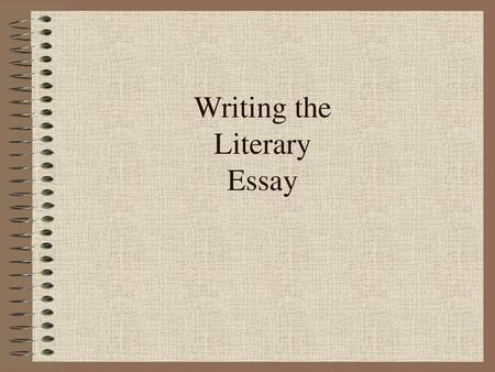 Writing the Literary Essay
