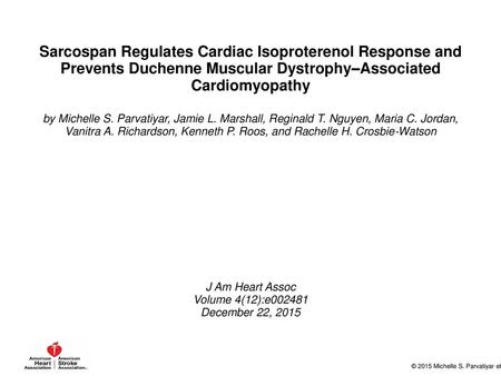 Sarcospan Regulates Cardiac Isoproterenol Response and Prevents Duchenne Muscular Dystrophy–Associated Cardiomyopathy by Michelle S. Parvatiyar, Jamie.