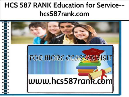 HCS 587 RANK Education for Service-- hcs587rank.com.