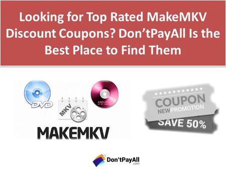 Looking for Top Rated MakeMKV Discount Coupons? Don’tPayAll Is the Best Place to Find Them.