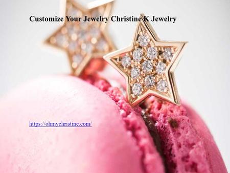 Customize Your Jewelry Christine K Jewelry