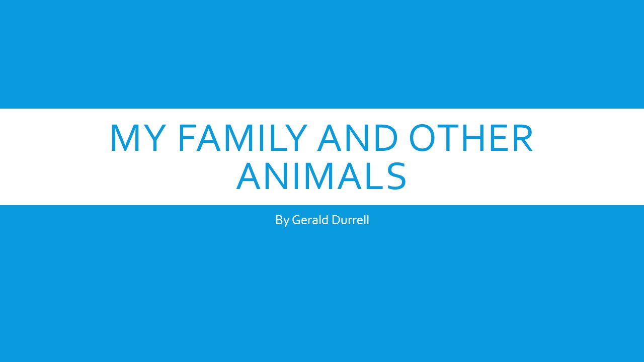 My family and other animals - ppt video online download
