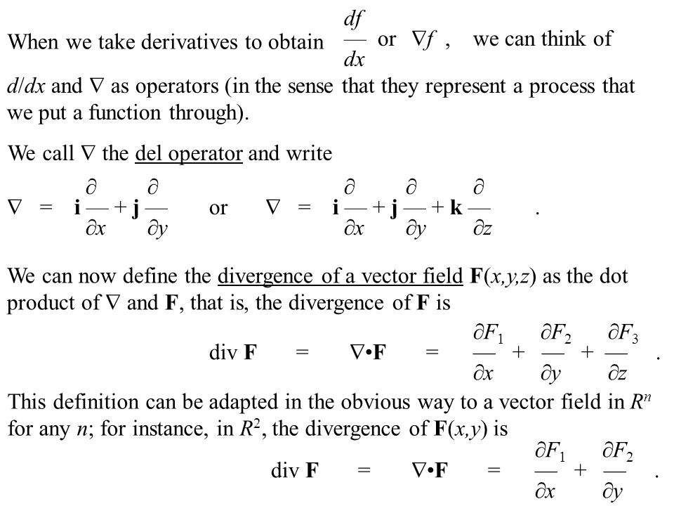 When We Take Derivatives To Obtain We Call The Del Operator And Write Df Or F We Can Think Of Dx D Dx And As Operators In The Sense