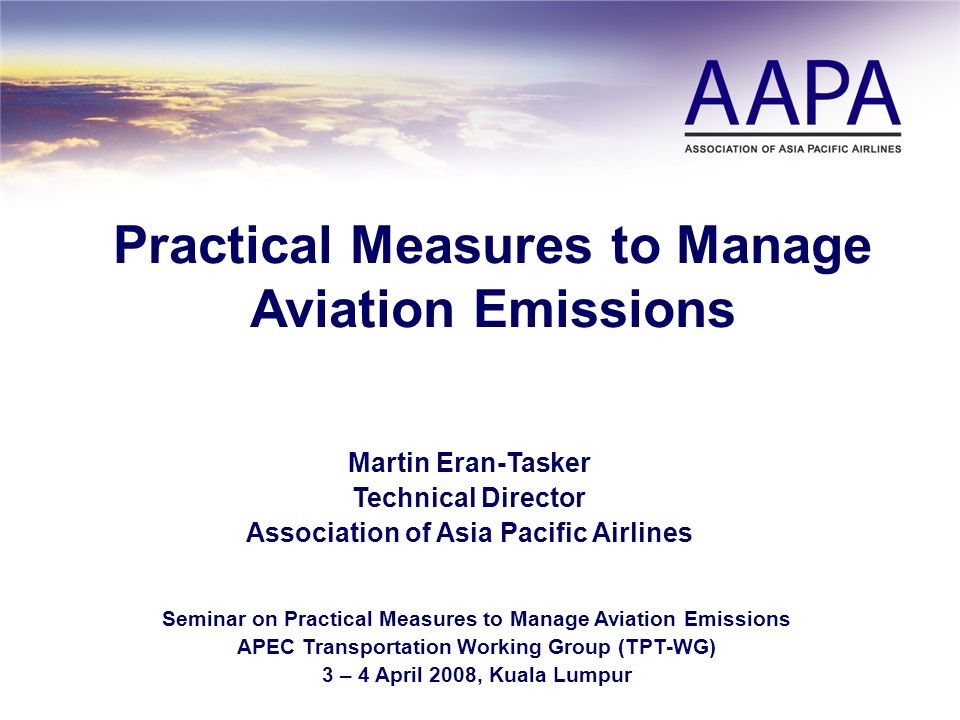 Limited syre gryde Practical Measures to Manage Aviation Emissions Martin Eran-Tasker  Technical Director Association of Asia Pacific Airlines Seminar on  Practical Measures. - ppt download