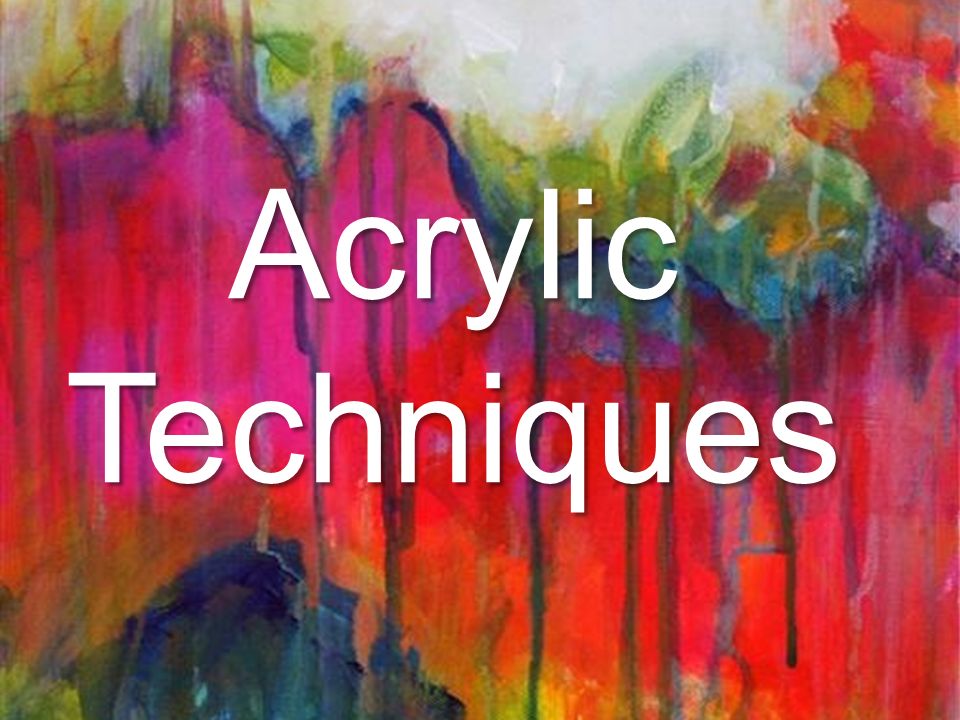 Acrylic Techniques. Drybrush You will need a paint brush that is relatively  dry, but can still hold paint. The brush strokes should have a scratchy  look. - ppt download