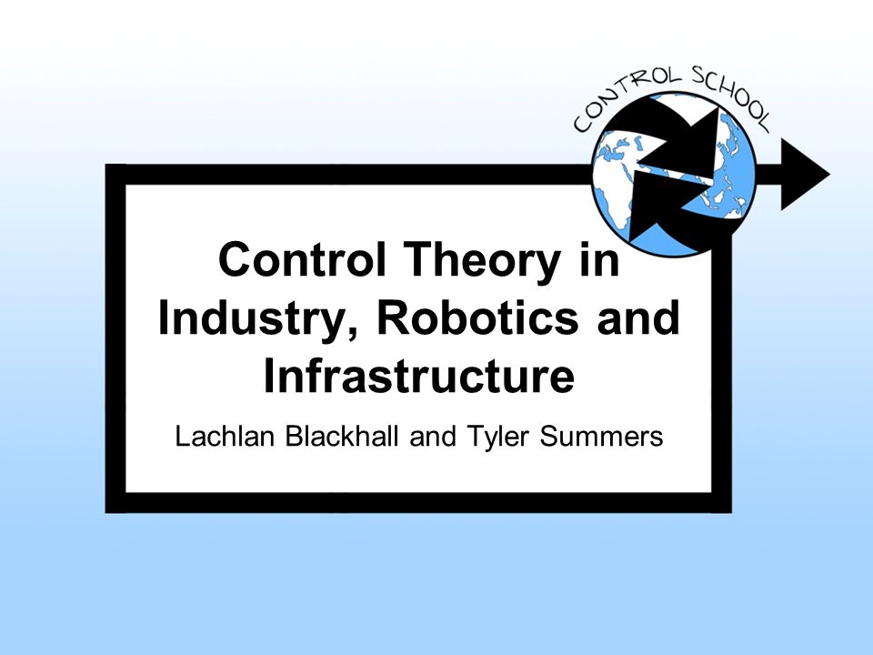 Control Theory in Industry, Robotics and Infrastructure - ppt video online  download