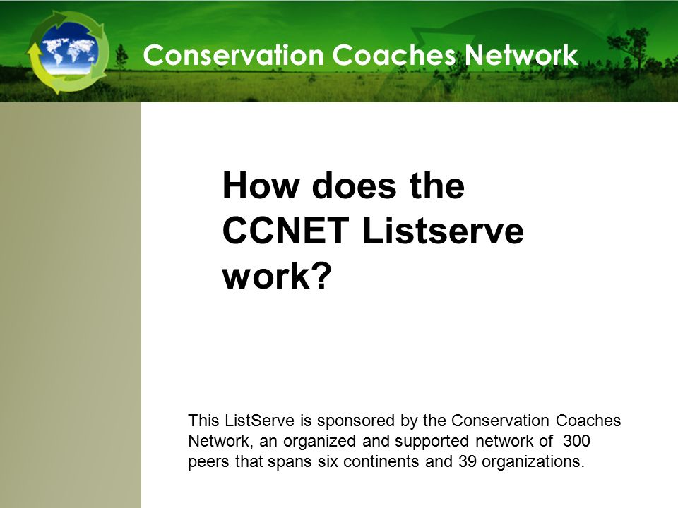 How Does The Ccnet Listserve Work Conservation Coaches Network This Listserve Is Sponsored By The Conservation Coaches Network An Organized And Supported Ppt Download