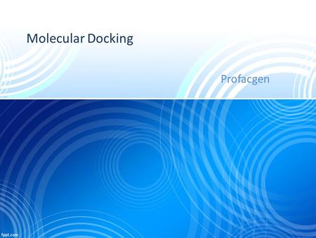 Molecular Docking Profacgen. The interactions between proteins and other molecules play important roles in various biological processes, including gene.