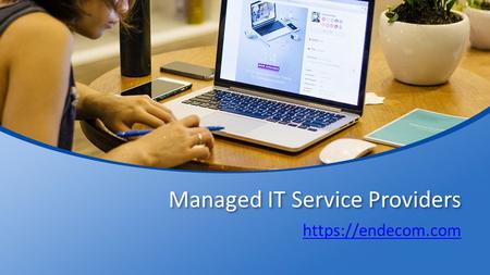 Managed IT Service Providers - Endecom.com