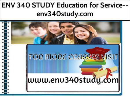 ENV 340 STUDY Education for Service-- env340study.com.