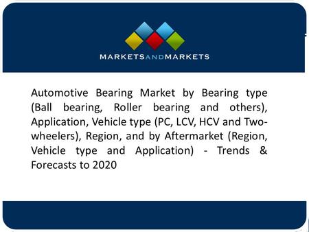 Automotive Bearing Market by Bearing type (Ball bearing, Roller bearing and others), Application, Vehicle type (PC, LCV, HCV.