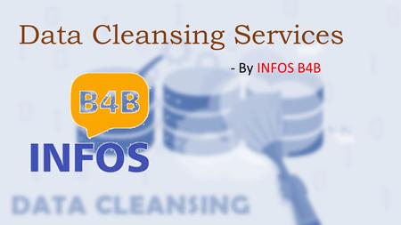 Data Cleansing Services - By INFOS B4B. What is a Data Cleansing Service? A Data Cleansing Service will amend incorrect or out of date data records within.