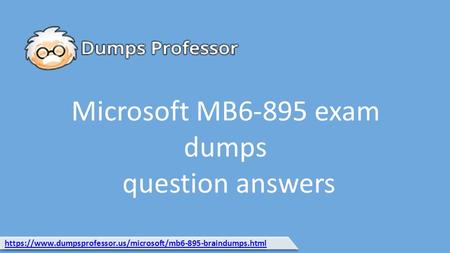 Microsoft MB6-895 exam dumps question answers